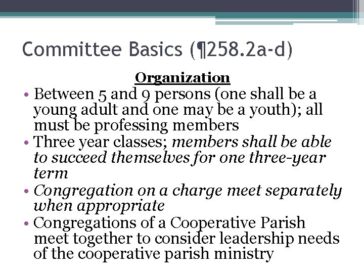 Committee Basics (¶ 258. 2 a-d) Organization • Between 5 and 9 persons (one