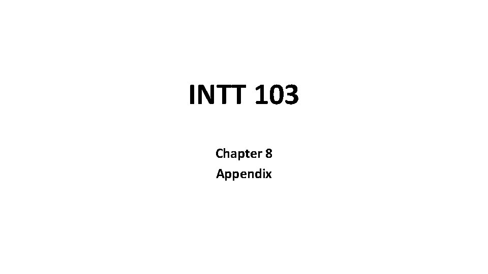 INTT 103 Chapter 8 Appendix 