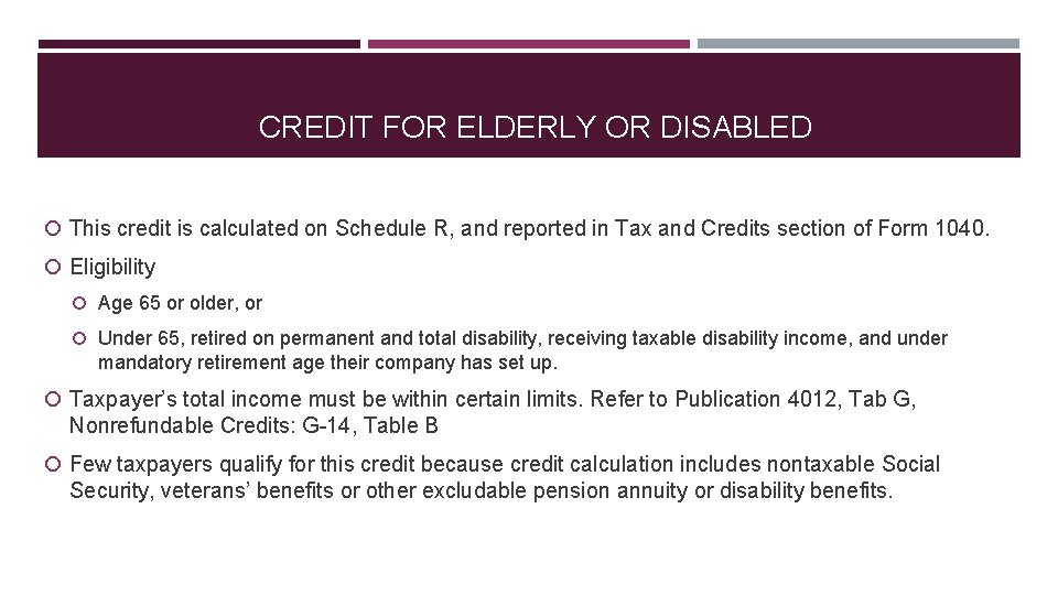CREDIT FOR ELDERLY OR DISABLED This credit is calculated on Schedule R, and reported