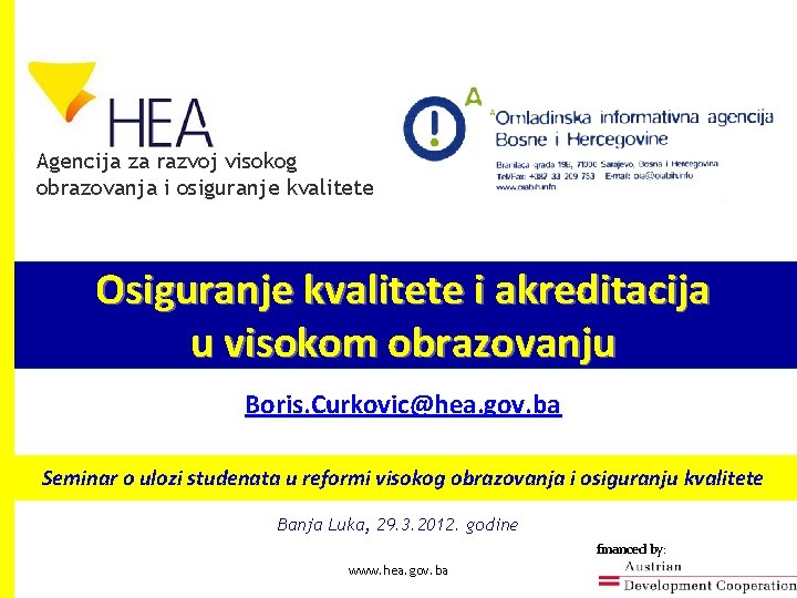 Agencija za razvoj visokog obrazovanja i osiguranje kvalitete Osiguranje kvalitete i akreditacija u visokom