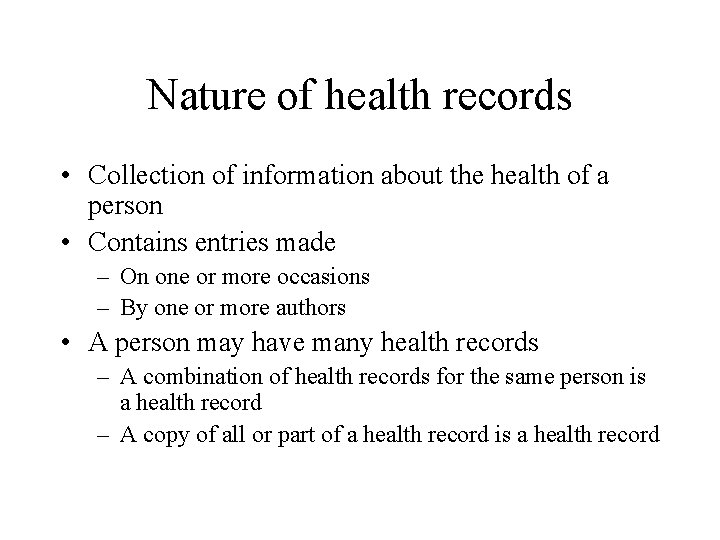 Nature of health records • Collection of information about the health of a person Nature of health records • Collection of information about the health of a person