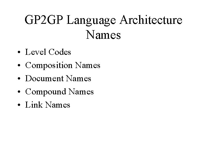 GP 2 GP Language Architecture Names • • • Level Codes Composition Names Document GP 2 GP Language Architecture Names • • • Level Codes Composition Names Document
