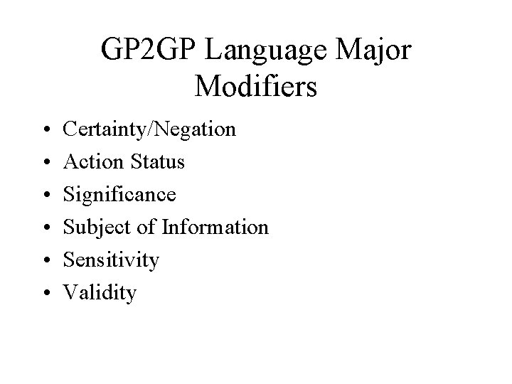 GP 2 GP Language Major Modifiers • • • Certainty/Negation Action Status Significance Subject GP 2 GP Language Major Modifiers • • • Certainty/Negation Action Status Significance Subject