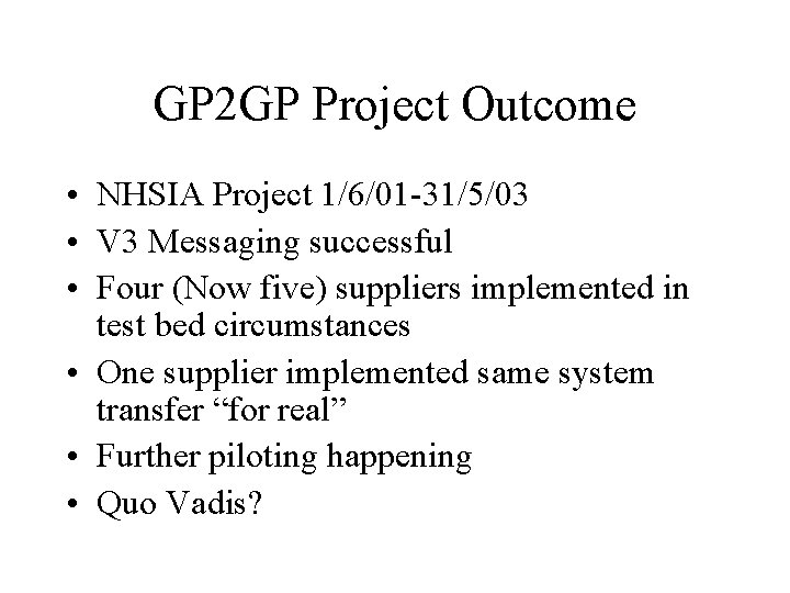 GP 2 GP Project Outcome • NHSIA Project 1/6/01 -31/5/03 • V 3 Messaging GP 2 GP Project Outcome • NHSIA Project 1/6/01 -31/5/03 • V 3 Messaging