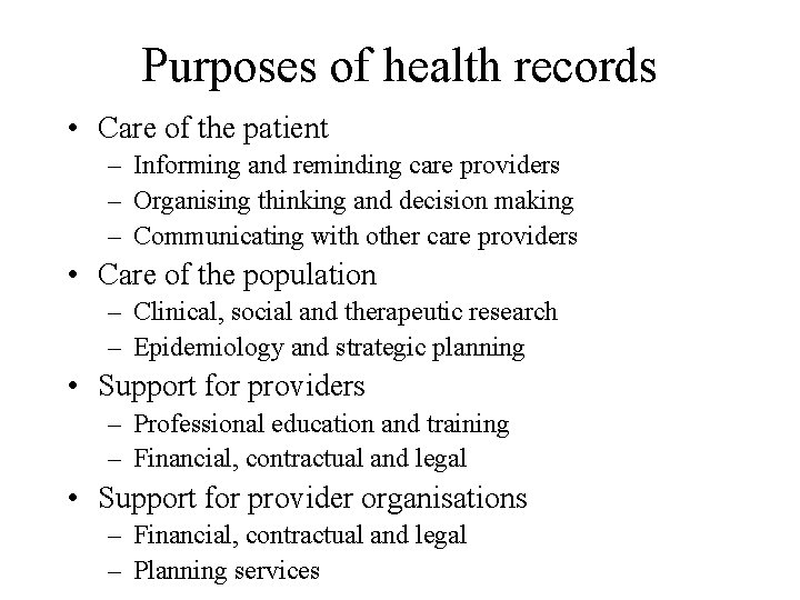 Purposes of health records • Care of the patient – Informing and reminding care Purposes of health records • Care of the patient – Informing and reminding care