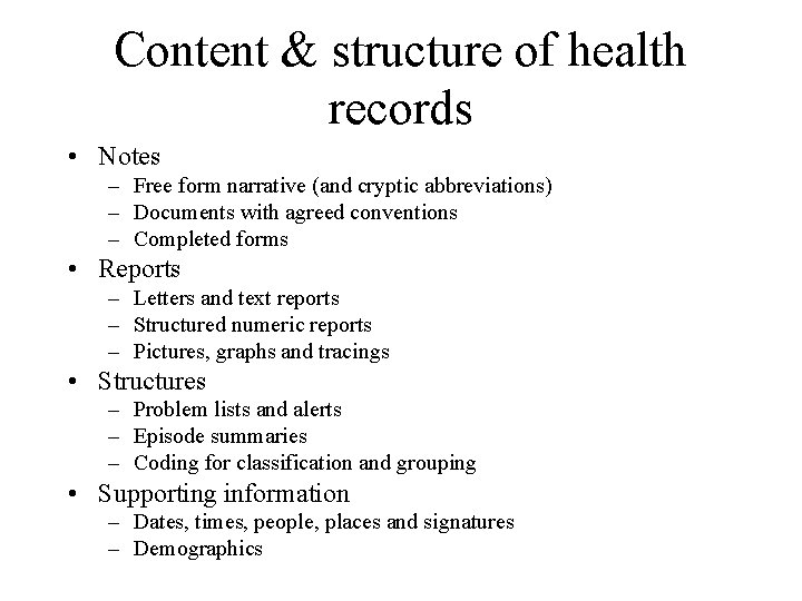 Content & structure of health records • Notes – Free form narrative (and cryptic Content & structure of health records • Notes – Free form narrative (and cryptic