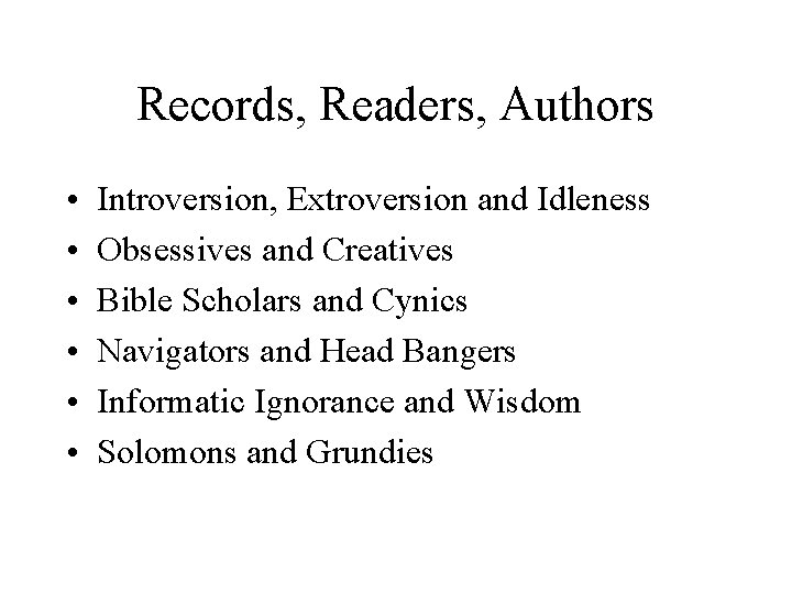 Records, Readers, Authors • • • Introversion, Extroversion and Idleness Obsessives and Creatives Bible Records, Readers, Authors • • • Introversion, Extroversion and Idleness Obsessives and Creatives Bible