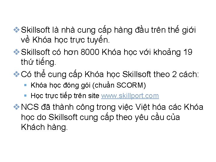 v Skillsoft là nhà cung cấp hàng đầu trên thế giới về Khóa học v Skillsoft là nhà cung cấp hàng đầu trên thế giới về Khóa học