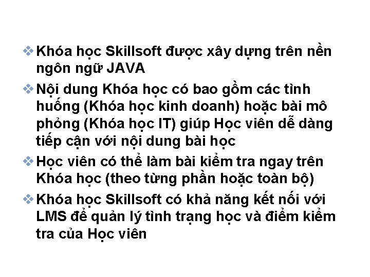 v Khóa học Skillsoft được xây dựng trên nền ngôn ngữ JAVA v Nội v Khóa học Skillsoft được xây dựng trên nền ngôn ngữ JAVA v Nội