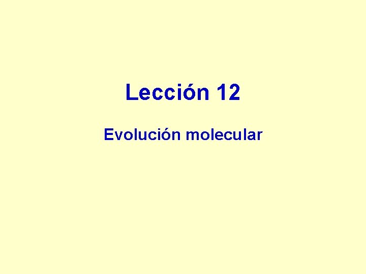 Lección 12 Evolución molecular 