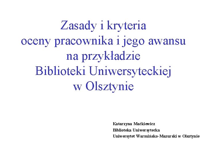 Zasady i kryteria oceny pracownika i jego awansu na przykładzie Biblioteki Uniwersyteckiej w Olsztynie