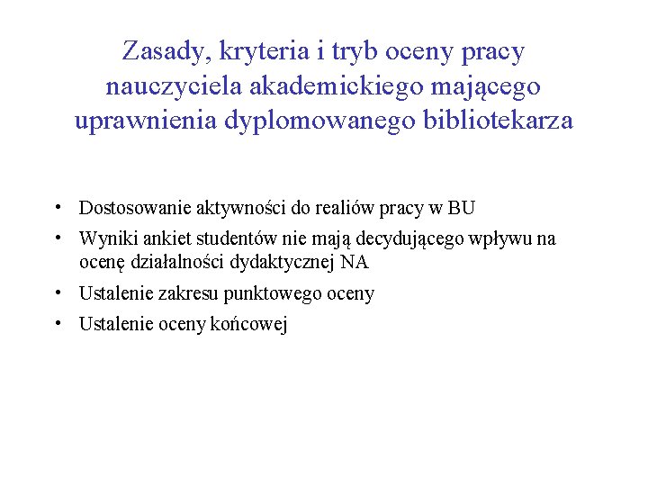 Zasady, kryteria i tryb oceny pracy nauczyciela akademickiego mającego uprawnienia dyplomowanego bibliotekarza • Dostosowanie