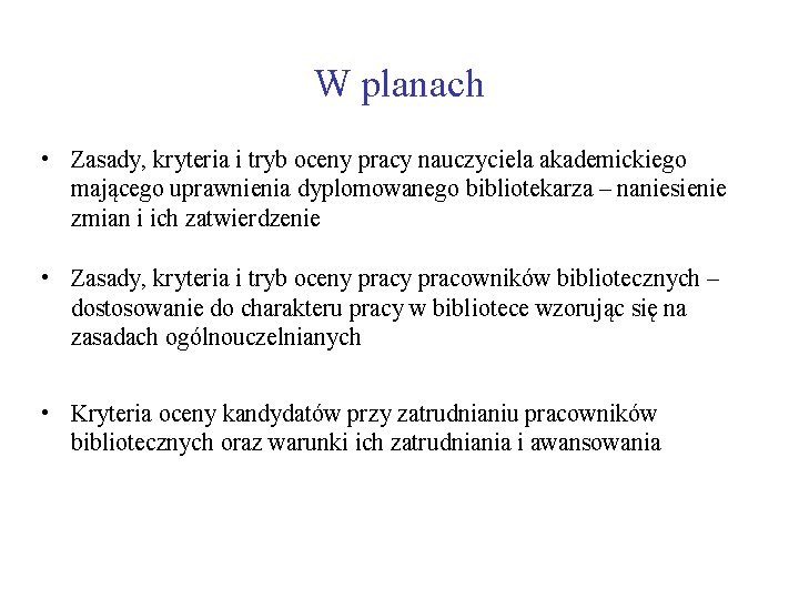 W planach • Zasady, kryteria i tryb oceny pracy nauczyciela akademickiego mającego uprawnienia dyplomowanego