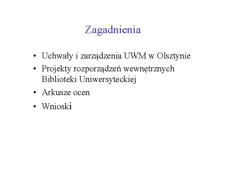 Zagadnienia • Uchwały i zarządzenia UWM w Olsztynie • Projekty rozporządzeń wewnętrznych Biblioteki Uniwersyteckiej