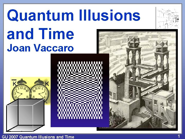 Quantum Illusions and Time Joan Vaccaro K K GU 2007 Quantum Illusions and Time