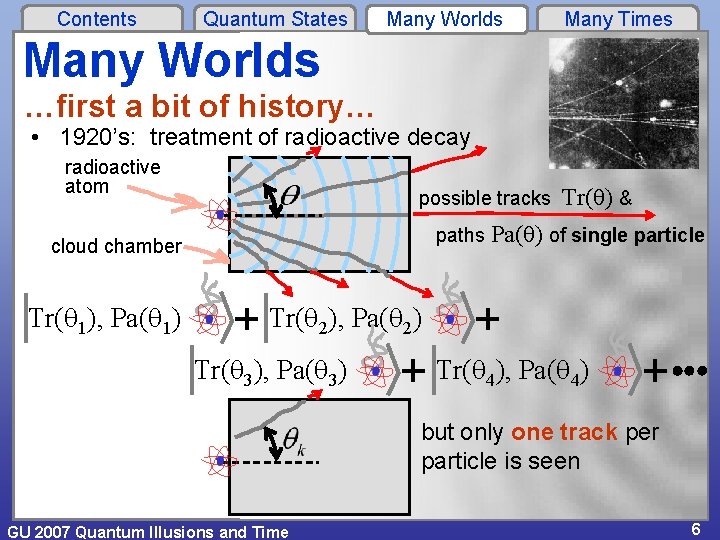 Contents Quantum States Many Worlds Many Times Many Worlds …first a bit of history…