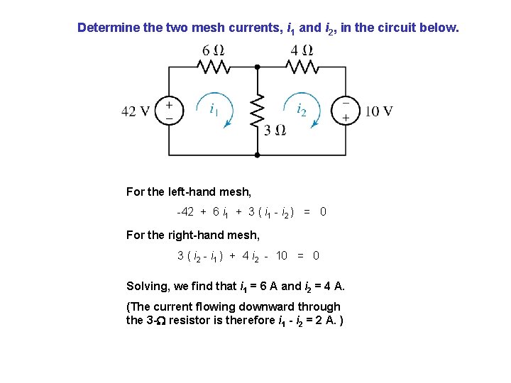 Determine the two mesh currents, i 1 and i 2, in the circuit below.