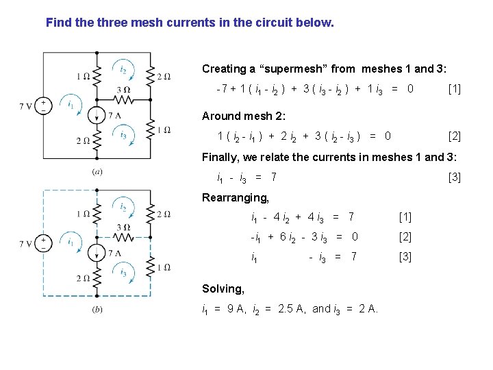 Find the three mesh currents in the circuit below. Creating a “supermesh” from meshes