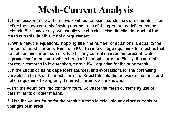 Mesh-Current Analysis 1. If necessary, redraw the network without crossing conductors or elements. Then