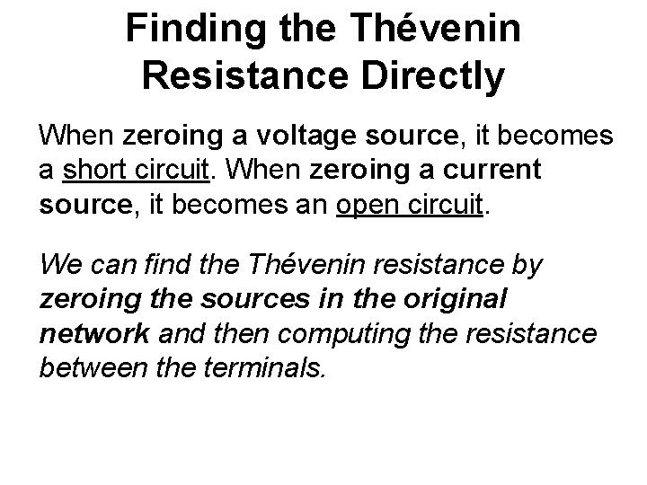 Finding the Thévenin Resistance Directly When zeroing a voltage source, it becomes a short
