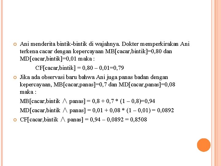  Ani menderita bintik-bintik di wajahnya. Dokter memperkirakan Ani terkena cacar dengan kepercayaan MB[cacar,