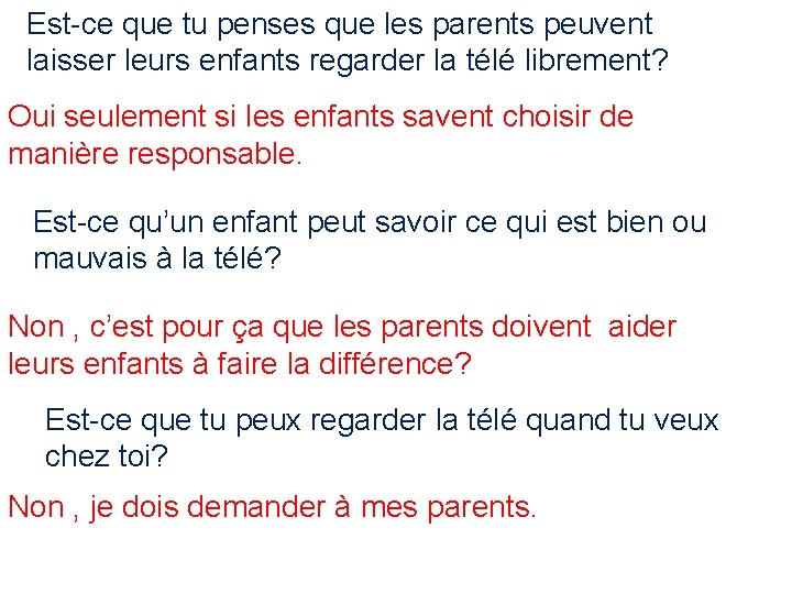 Est-ce que tu penses que les parents peuvent laisser leurs enfants regarder la télé