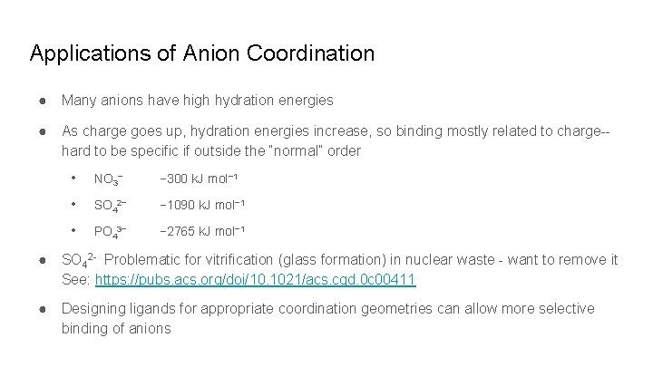Applications of Anion Coordination ● Many anions have high hydration energies ● As charge