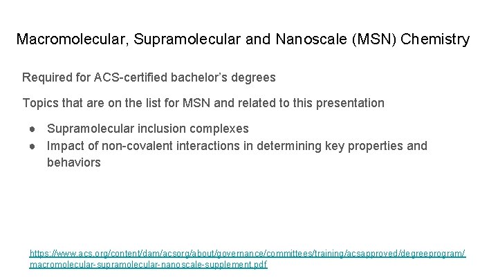 Macromolecular, Supramolecular and Nanoscale (MSN) Chemistry Required for ACS-certified bachelor’s degrees Topics that are