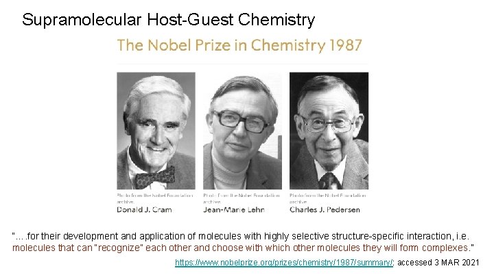 Supramolecular Host-Guest Chemistry “…. for their development and application of molecules with highly selective