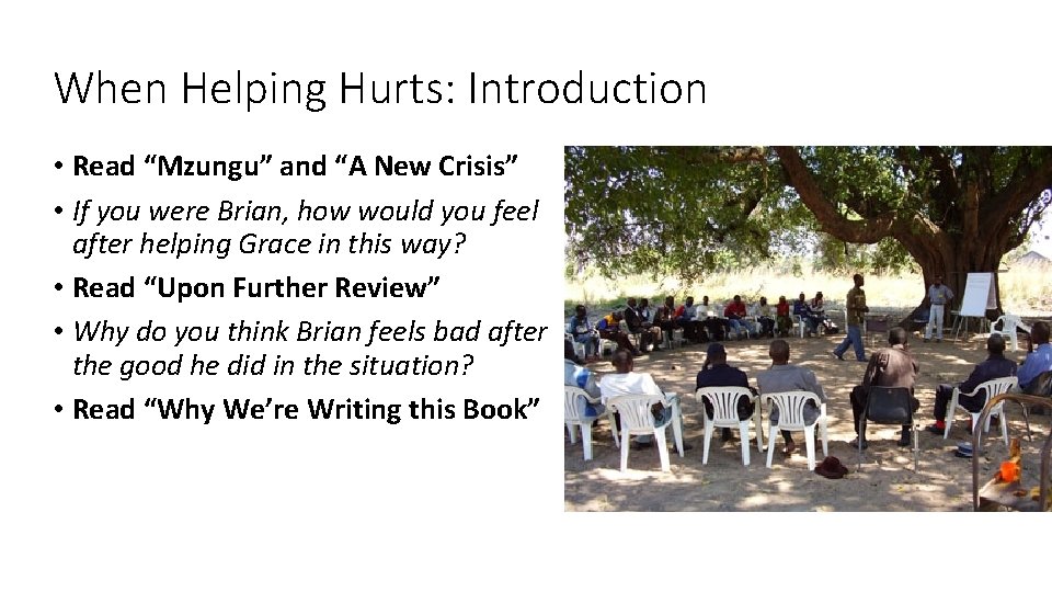 When Helping Hurts: Introduction • Read “Mzungu” and “A New Crisis” • If you