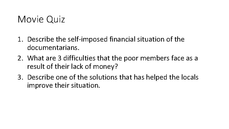 Movie Quiz 1. Describe the self-imposed financial situation of the documentarians. 2. What are