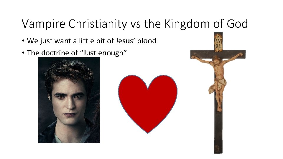 Vampire Christianity vs the Kingdom of God • We just want a little bit