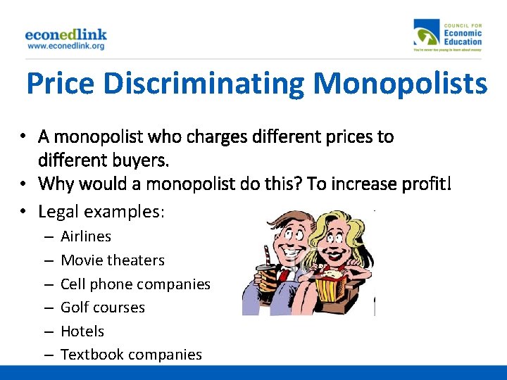 Price Discriminating Monopolists • A monopolist who charges different prices to different buyers. •