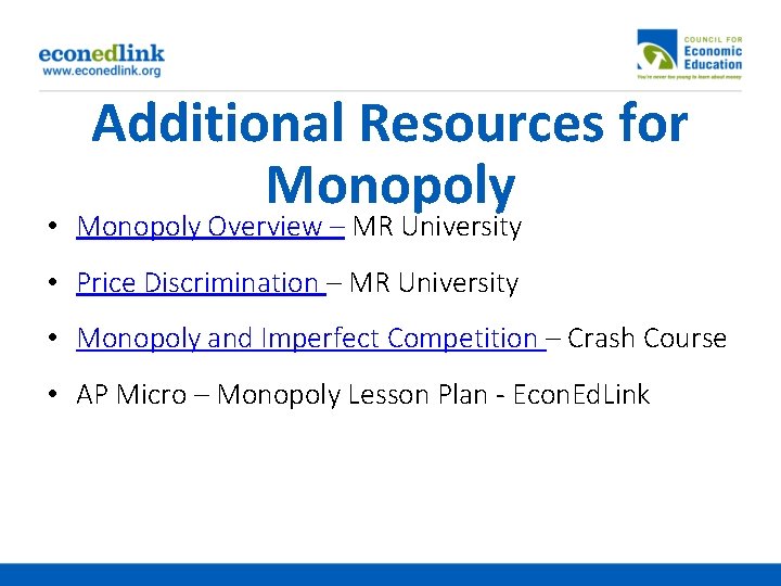 Additional Resources for Monopoly • Monopoly Overview – MR University • Price Discrimination –