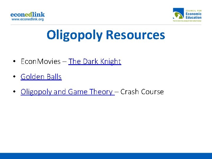 Oligopoly Resources • Econ. Movies – The Dark Knight • Golden Balls • Oligopoly