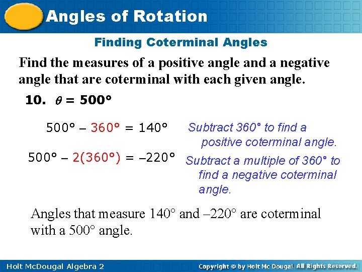 Angles of Rotation Finding Coterminal Angles Find the measures of a positive angle and
