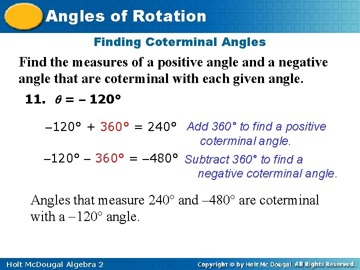 Angles of Rotation Finding Coterminal Angles Find the measures of a positive angle and