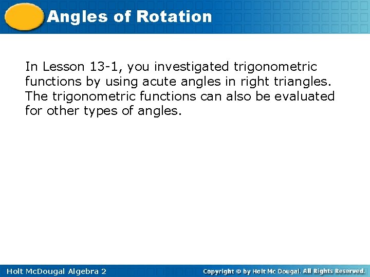Angles of Rotation In Lesson 13 -1, you investigated trigonometric functions by using acute