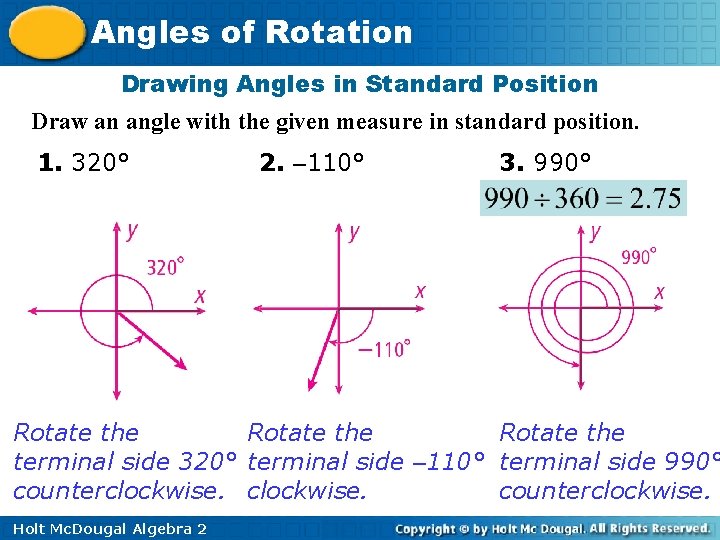 Angles of Rotation Drawing Angles in Standard Position Draw an angle with the given