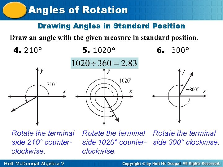 Angles of Rotation Drawing Angles in Standard Position Draw an angle with the given