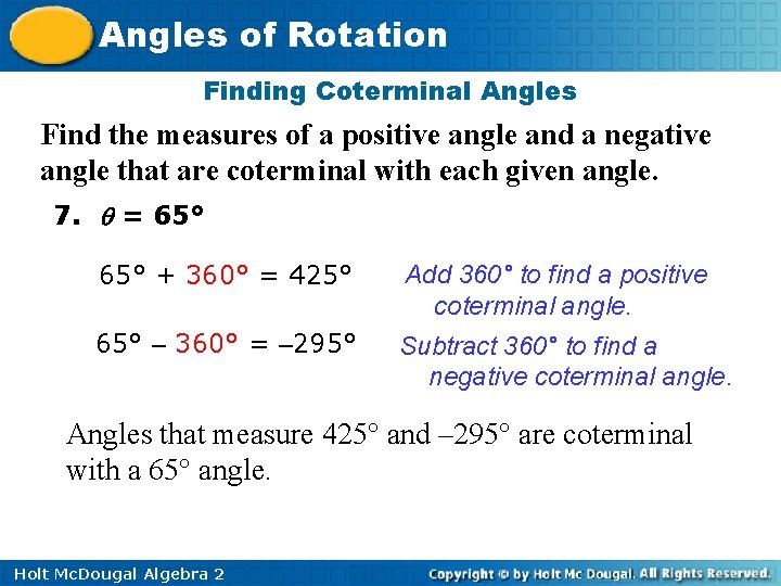 Angles of Rotation Finding Coterminal Angles Find the measures of a positive angle and