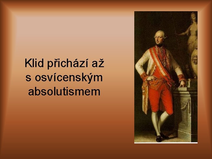 Klid přichází až s osvícenským absolutismem 