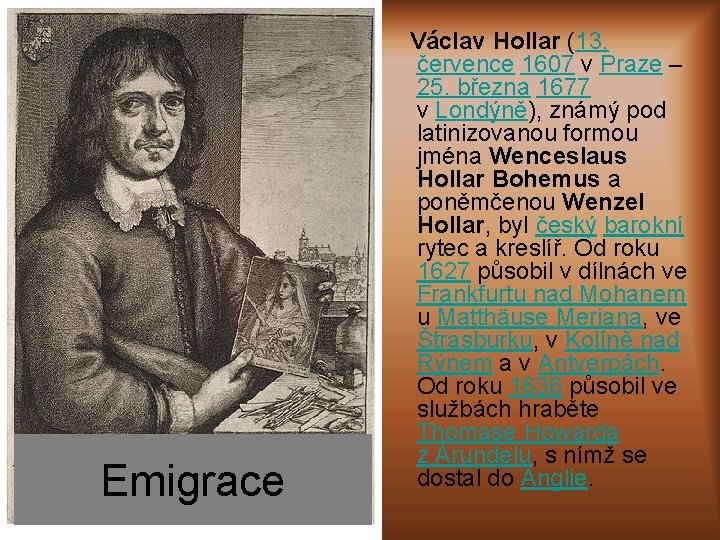 Emigrace Václav Hollar (13. července 1607 v Praze – 25. března 1677 v Londýně),