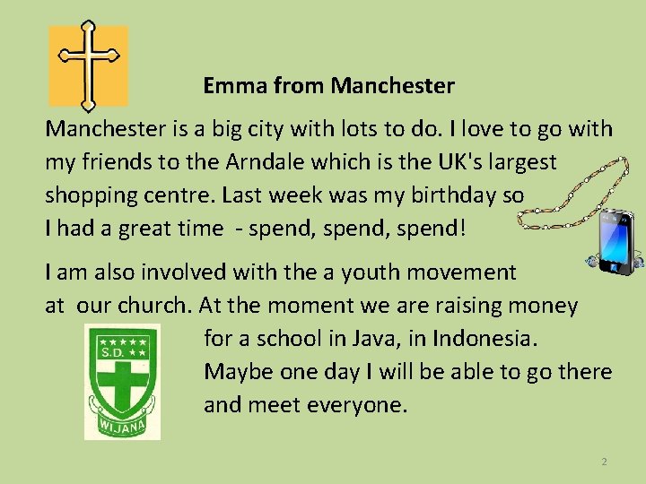 Emma from Manchester is a big city with lots to do. I love to