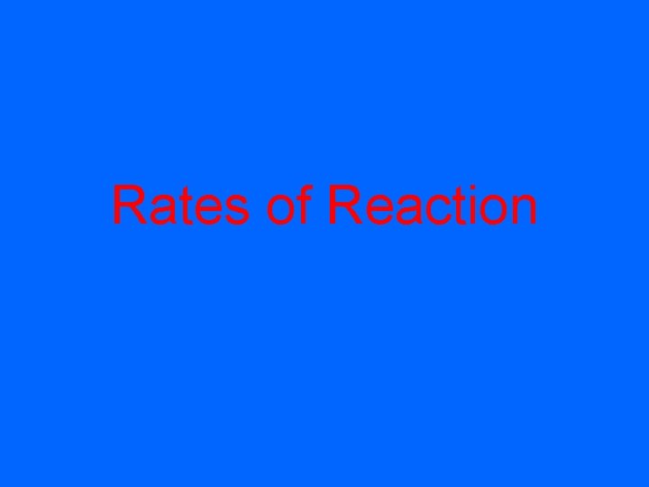 Rates of Reaction 