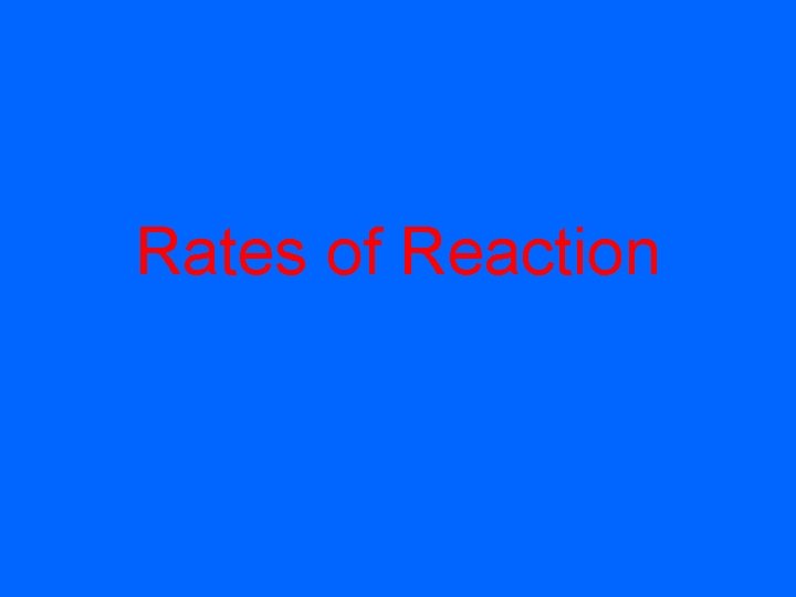 Rates of Reaction 