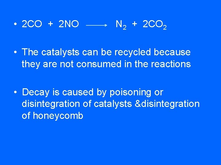  • 2 CO + 2 NO N 2 + 2 CO 2 •