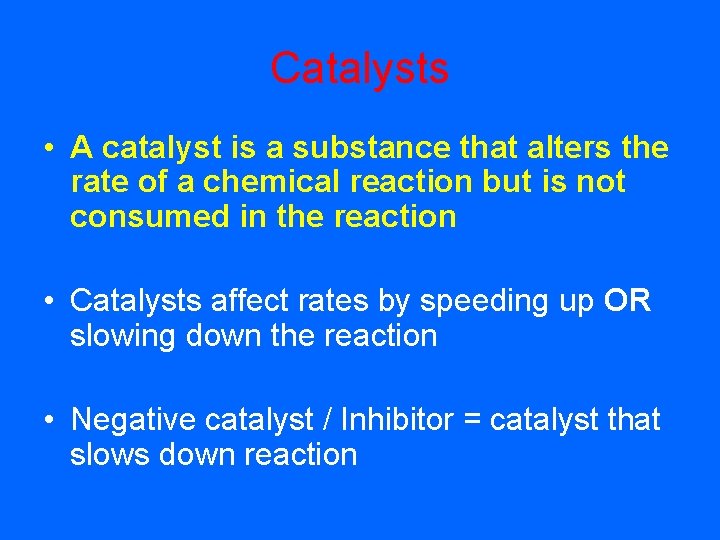 Catalysts • A catalyst is a substance that alters the rate of a chemical