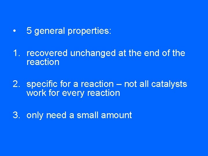  • 5 general properties: 1. recovered unchanged at the end of the reaction