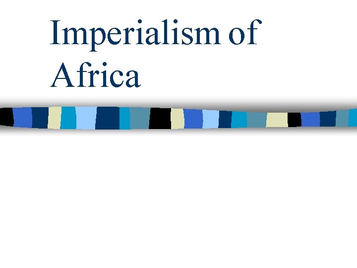 Imperialism of Africa 